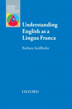 Книга "Understanding English as a Lingua Franca" {Oxford Applied Linguistics} – Barbara Seidlhofer, 2013