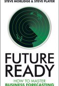 Future Ready. How to Master Business Forecasting ()