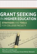 Grant Seeking in Higher Education. Strategies and Tools for College Faculty (The Book of Edef)