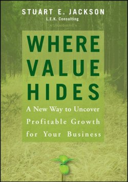 Книга "Where Value Hides. A New Way to Uncover Profitable Growth For Your Business" – 