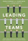 Leading Teams. Tools and Techniques for Successful Team Leadership from the Sports World ()