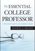 The Essential College Professor. A Practical Guide to an Academic Career ()