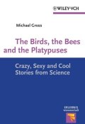 The Birds, the Bees and the Platypuses. Crazy, Sexy and Cool Stories from Science ()