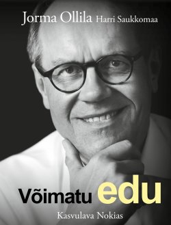 Книга "Võimatu edu. Kasvulava Nokias" – Jorma Ollila, Jorma Ollila, Harri Saukkomaa, 2015