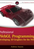Professional WebGL Programming. Developing 3D Graphics for the Web ()