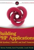 Building PHP Applications with Symfony, CakePHP, and Zend Framework ()