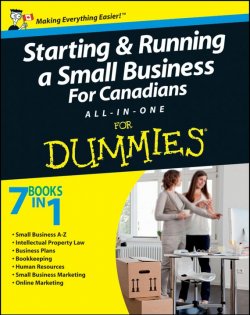 Книга "Starting and Running a Small Business For Canadians For Dummies All-in-One" – 