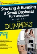 Starting and Running a Small Business For Canadians For Dummies All-in-One ()