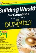 Building Wealth All-in-One For Canadians For Dummies ()