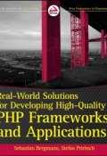 Real-World Solutions for Developing High-Quality PHP Frameworks and Applications ()