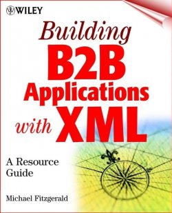Книга "Building B2B Applications with XML. A Resource Guide" – 