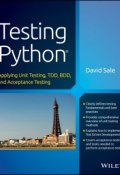 Testing Python. Applying Unit Testing, TDD, BDD and Acceptance Testing ()
