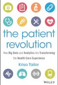 The Patient Revolution. How Big Data and Analytics Are Transforming the Health Care Experience ()