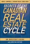 Secrets of the Canadian Real Estate Cycle. An Investors Guide ()