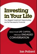 Investing in Your Life. Your Biggest Investment Opportunities are Not Necessarily Financial ()