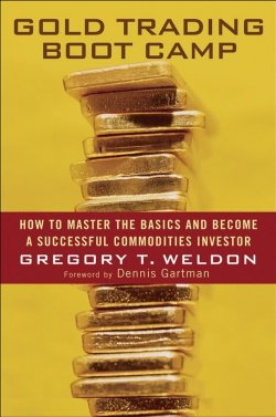 Книга "Gold Trading Boot Camp. How to Master the Basics and Become a Successful Commodities Investor" – 