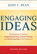 Engaging Ideas. The Professors Guide to Integrating Writing, Critical Thinking, and Active Learning in the Classroom ()