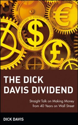 Книга "The Dick Davis Dividend. Straight Talk on Making Money from 40 Years on Wall Street" – 
