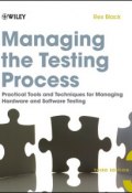 Managing the Testing Process. Practical Tools and Techniques for Managing Hardware and Software Testing ()