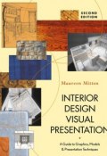Interior Design Visual Presentation. A Guide to Graphics, Models, and Presentation Techniques ()