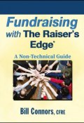 Fundraising with The Raisers Edge. A Non-Technical Guide ()