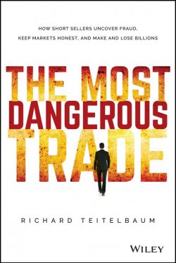 Книга "The Most Dangerous Trade. How Short Sellers Uncover Fraud, Keep Markets Honest, and Make and Lose Billions" – 