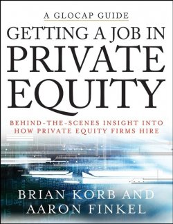 Книга "Getting a Job in Private Equity. Behind the Scenes Insight into How Private Equity Funds Hire" – 