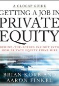 Getting a Job in Private Equity. Behind the Scenes Insight into How Private Equity Funds Hire ()