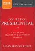 On Being Presidential. A Guide for College and University Leaders ()