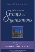 Reflections on Groups and Organizations. On the Couch With Manfred Kets de Vries ()