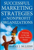 Successful Marketing Strategies for Nonprofit Organizations. Winning in the Age of the Elusive Donor ()