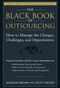 The Black Book of Outsourcing. How to Manage the Changes, Challenges, and Opportunities ()