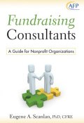Fundraising Consultants. A Guide for Nonprofit Organizations ()