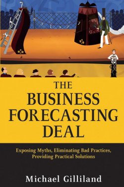 Книга "The Business Forecasting Deal. Exposing Myths, Eliminating Bad Practices, Providing Practical Solutions" – 