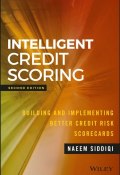 Intelligent Credit Scoring. Building and Implementing Better Credit Risk Scorecards ()