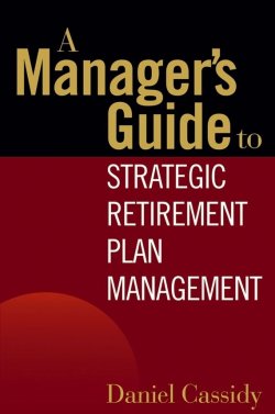 Книга "A Managers Guide to Strategic Retirement Plan Management" – 