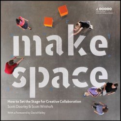 Книга "Make Space. How to Set the Stage for Creative Collaboration" – 