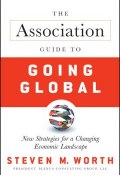 The Association Guide to Going Global. New Strategies for a Changing Economic Landscape ()