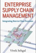 Enterprise Supply Chain Management. Integrating Best in Class Processes ()