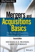Mergers and Acquisitions Basics. The Key Steps of Acquisitions, Divestitures, and Investments ()