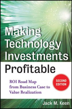 Книга "Making Technology Investments Profitable. ROI Road Map from Business Case to Value Realization" – 