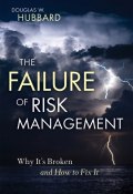 The Failure of Risk Management. Why Its Broken and How to Fix It ()