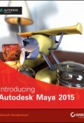 Introducing Autodesk Maya 2015. Autodesk Official Press ()