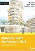 Autodesk Revit Architecture 2015 Essentials. Autodesk Official Press ()