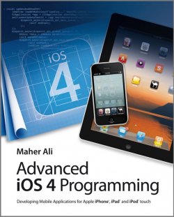 Книга "Advanced iOS 4 Programming. Developing Mobile Applications for Apple iPhone, iPad, and iPod touch" – 