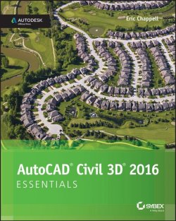 Книга "AutoCAD Civil 3D 2016 Essentials. Autodesk Official Press" – 