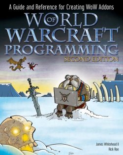 Книга "World of Warcraft Programming. A Guide and Reference for Creating WoW Addons" – 