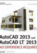 AutoCAD 2013 and AutoCAD LT 2013. No Experience Required ()