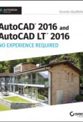 AutoCAD 2016 and AutoCAD LT 2016 No Experience Required. Autodesk Official Press ()