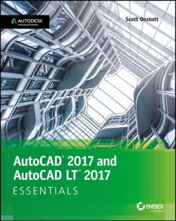 Книга "AutoCAD 2017 and AutoCAD LT 2017. Essentials" – 